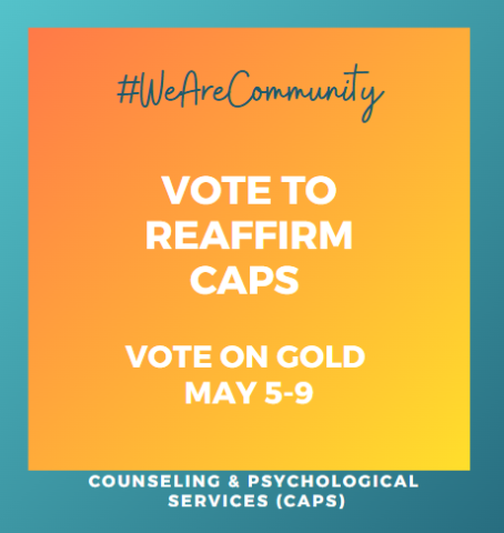 orange and teal square that says #We Are Community, Vote to Reaffirm CAPS. Vote on GOLD May 5-9